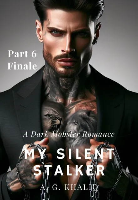 My Silent Stalker Part 6: A Dark Mobster Romance (Finale)