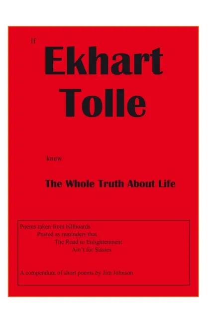 If Ekhart Tolle Knew the Whole Truth About Life