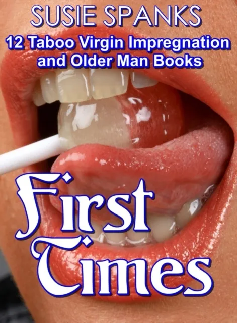 First Times 12 Taboo Virgin Impregnation and Older Man Books