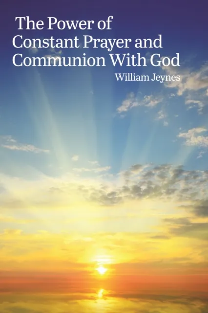 Power of Constant Prayer and Communion With God