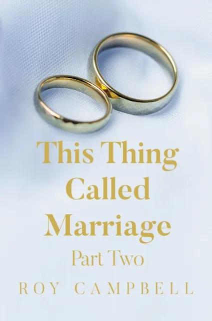 This Thing Called Marriage Part Two