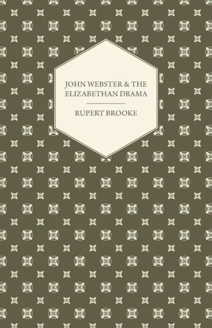 John Webster and the Elizabethan Drama