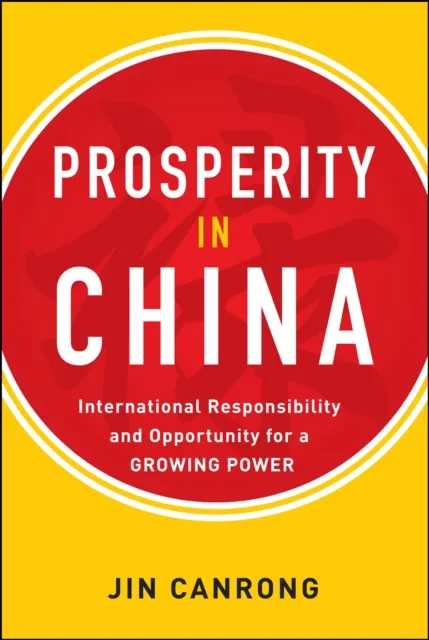 Prosperity in China:  International Responsibility and Opportunity for a Growing Power
