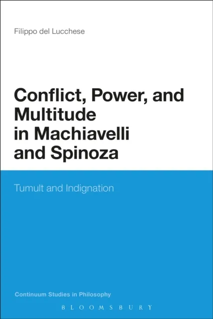 Conflict, Power, and Multitude in Machiavelli and Spinoza