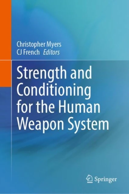 Strength and Conditioning for the Human Weapon System