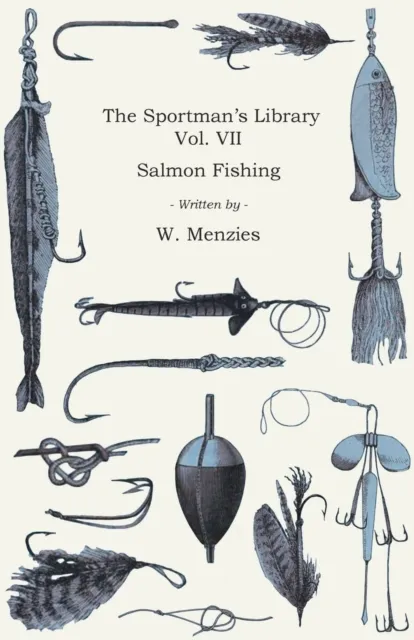 Sportman's Library - Vol. VII - Salmon Fishing
