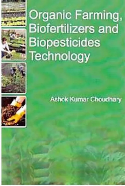 Organic Farming, Biofertilizers and Biopesticides Technology