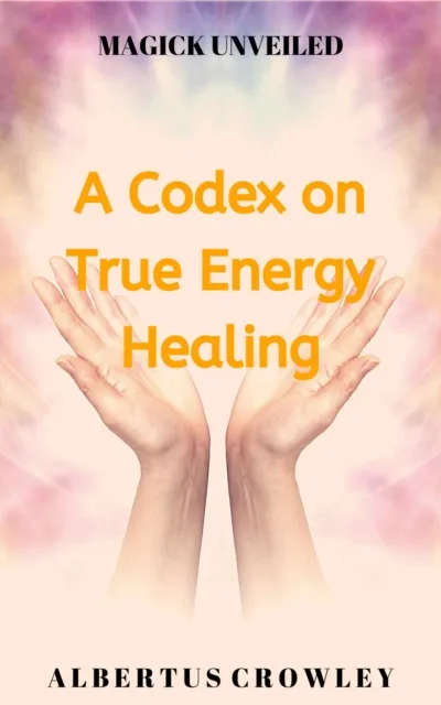 Codex on True Energy Healing