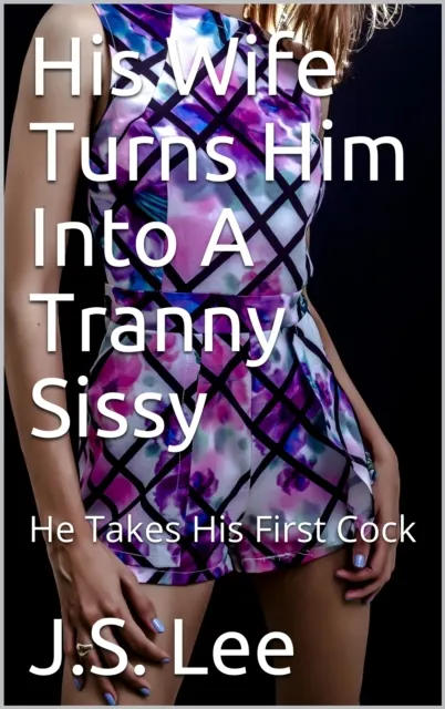 His Wife Turns Him Into A Tranny Sissy: He Takes His First Cock