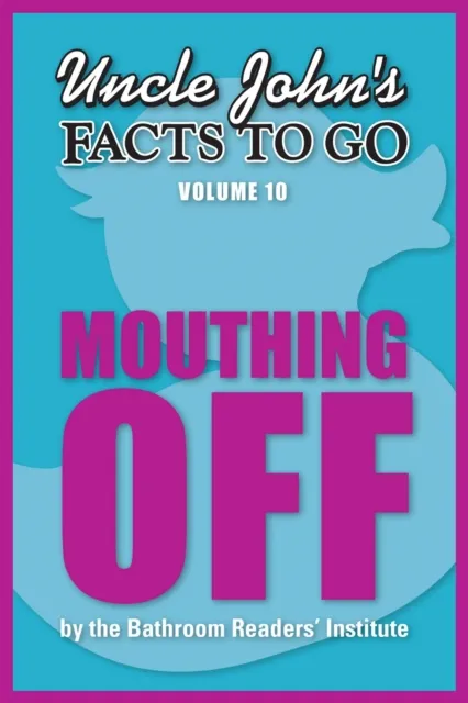 Uncle John's Facts to Go Mouthing Off