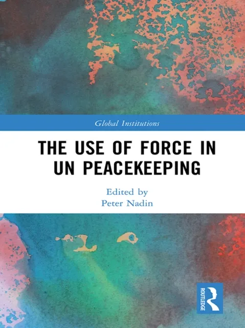 Use of Force in UN Peacekeeping