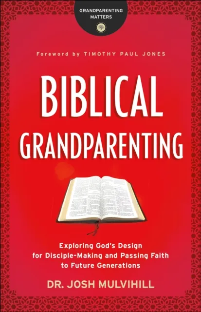 Biblical Grandparenting (Grandparenting Matters)