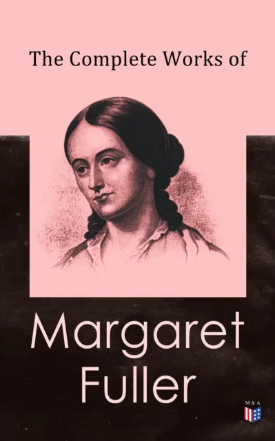 Complete Works of Margaret Fuller