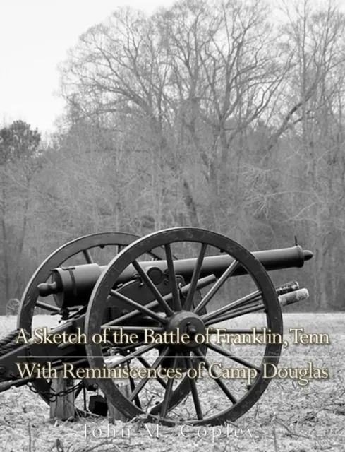 Sketch of the Battle of Franklin, Tenn., With Reminiscences of Camp Douglas