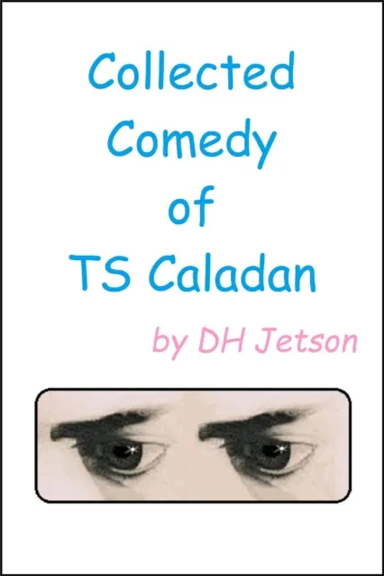 Collected Comedy of TS Caladan