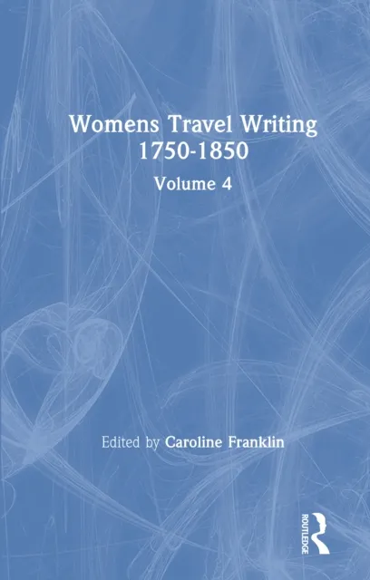Womens Travel Writing 1750-1850