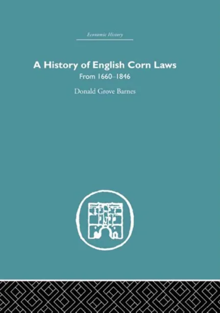 History of English Corn Laws, A