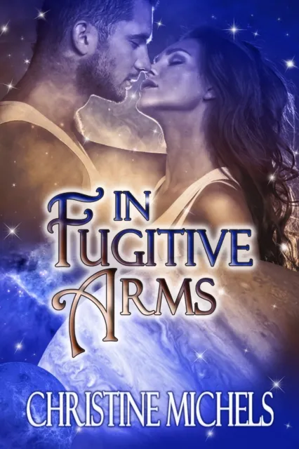 In Fugitive Arms - Futuristic Romance