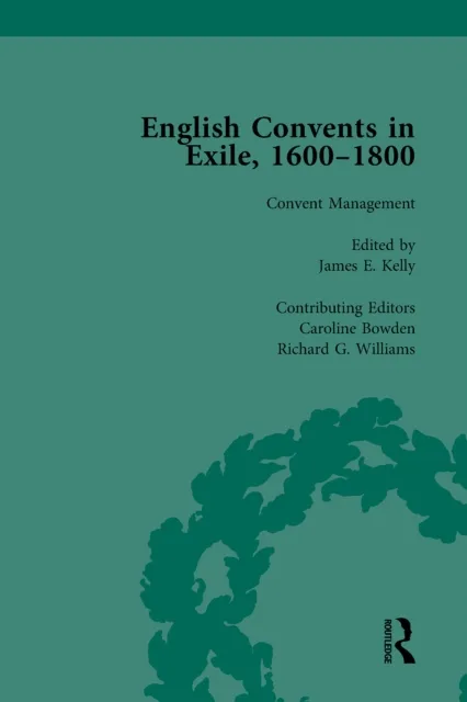 English Convents in Exile, 1600-1800, Part II, vol 5