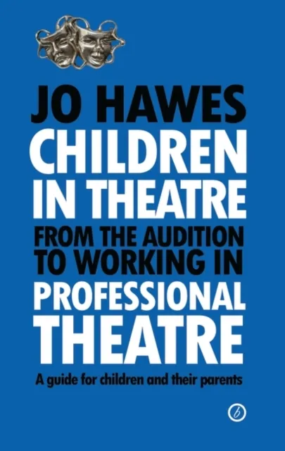 Children in Theatre: From the audition to working in professional theatre