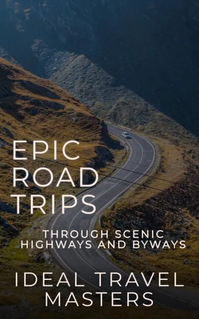 Epic Road Trips: Journey Through Scenic Highways and Byways