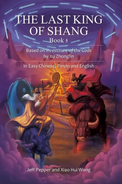 Last King of Shang, Book 5: Based on Investiture of the Gods by Xu Zhonglin, In Easy Chinese, Pinyin and English