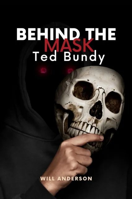 Behind the Mask: Ted Bundy