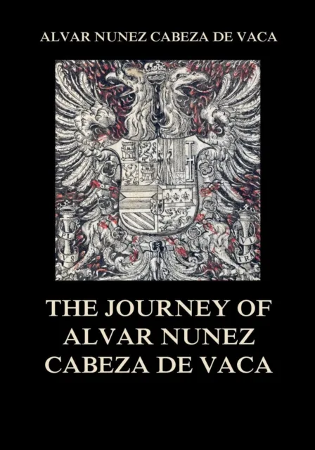 Journey of  Alvar Nunez Cabeza De Vaca