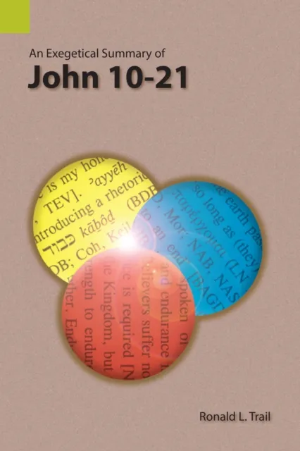 Exegetical Summary of John 10-21