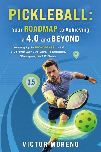 Pickleball: Your Roadmap to Achieving a 4.0 and Beyond