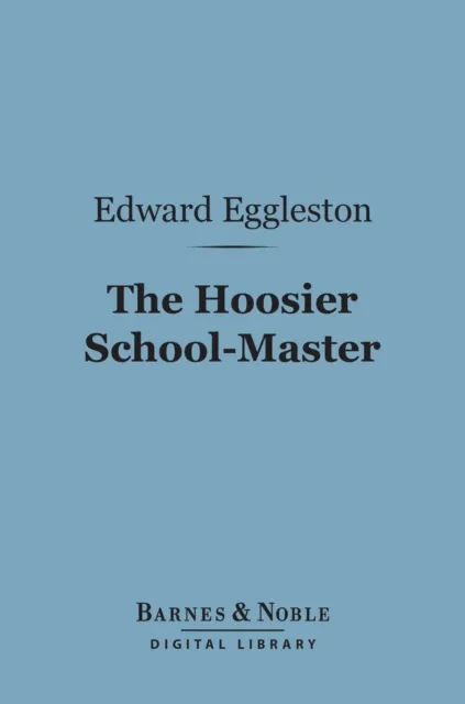 Hoosier School-Master (Barnes & Noble Digital Library)