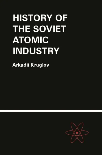 History of the Soviet Atomic Industry