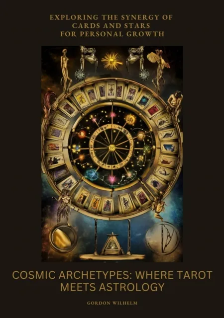 Cosmic Archetypes:  Where Tarot Meets Astrology