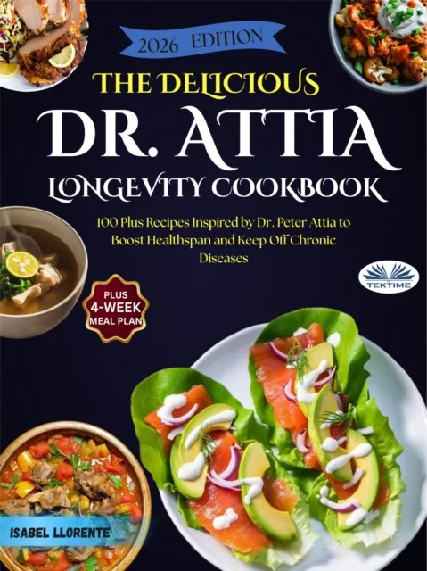 Delicious Dr. Attia Longevity Cookbook