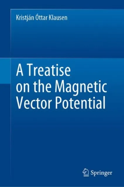 Treatise on the Magnetic Vector Potential