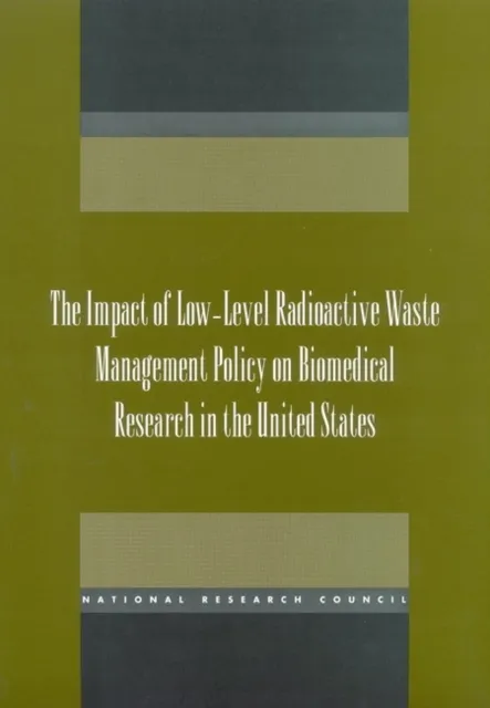 Impact of Low-Level Radioactive Waste Management Policy on Biomedical Research in the United States