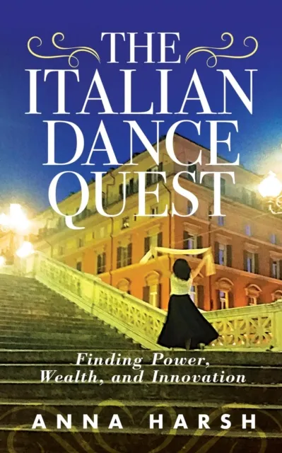 Italian Dance Quest. Finding Power, Wealth, and Innovation