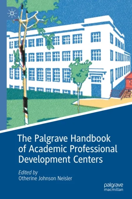 Palgrave Handbook of Academic Professional Development Centers