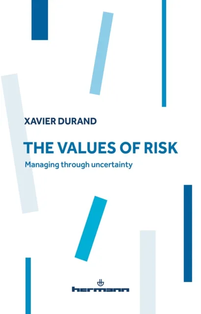 Values of Risk. Managing through uncertainty
