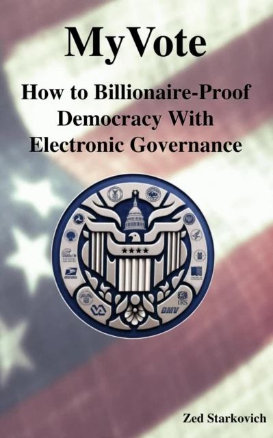 MyVote: How to Billionaire-Proof Democracy With Electronic Governance