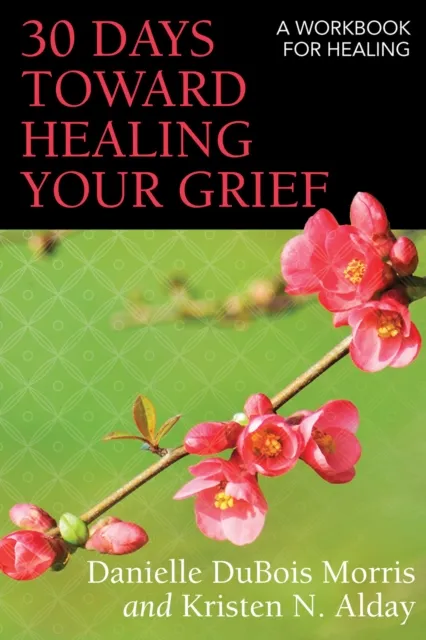 30 Days toward Healing Your Grief