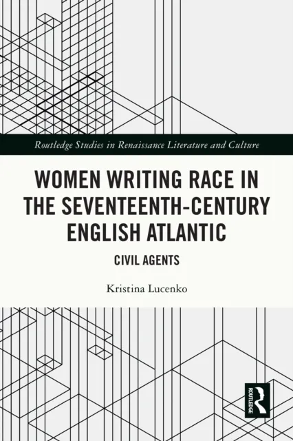 Women Writing Race in the Seventeenth-Century English Atlantic