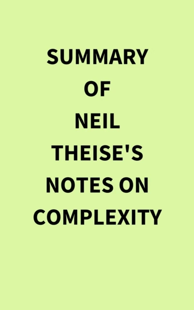 Summary of Neil Theise's Notes on Complexity