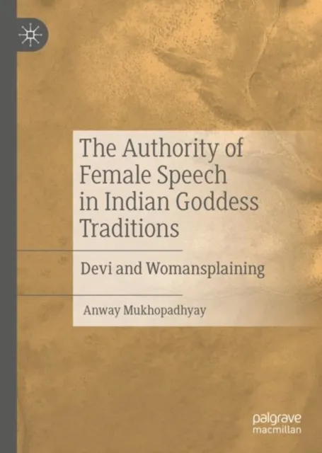 Authority of Female Speech in Indian Goddess Traditions