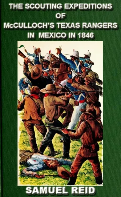 Scouting Expeditions Of McCulloch's Texas Rangers In Mexico In 1846