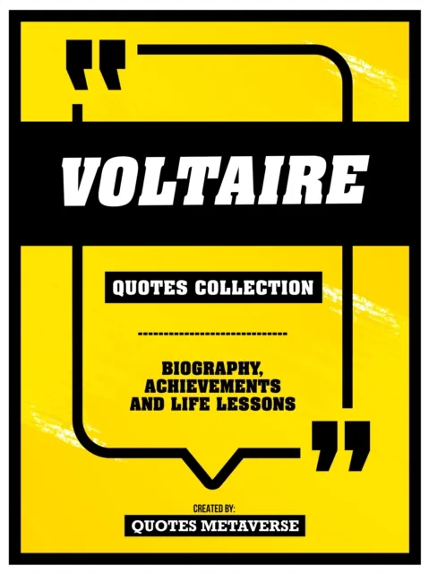 Voltaire - Quotes Collection: Biography, Achievements And Life Lessons