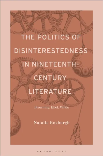 Politics of Disinterestedness in Nineteenth-Century Literature