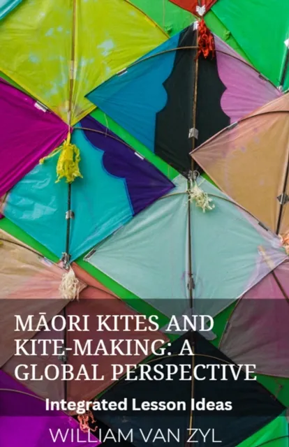 Maori Kites and Kite-making: A Global Perspective. Integrated Lesson Ideas.