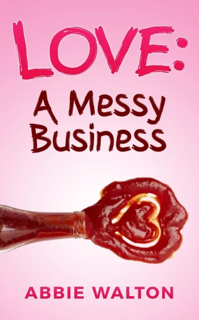 Love: A Messy Business