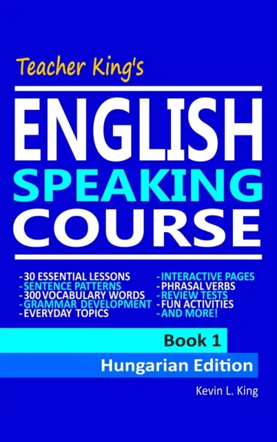 Teacher King's English Speaking Course Book 1: Hungarian Edition